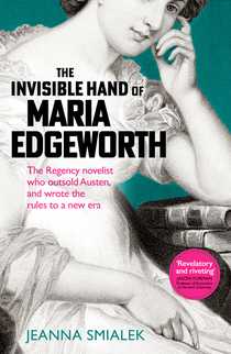 The Invisible Hand of Maria Edgeworth by Jeanna Smialek