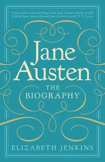 Jane Austen: The Biography by Elizabeth Jenkins