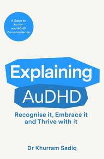 Explaining AuDHD by Dr Khurram Sadiq