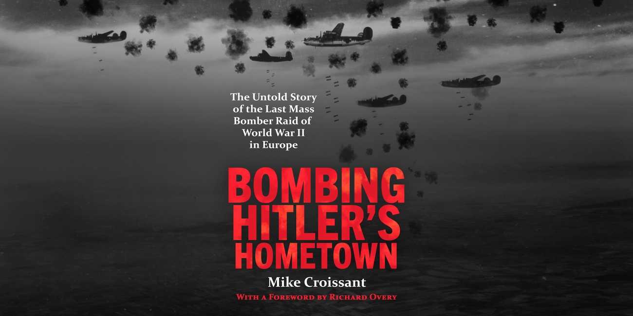 Bombing Hitler's Hometown by Mike Croissant